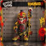 ROADBLOCK – BOMBOL GANG | PREZZO DI LANCIO